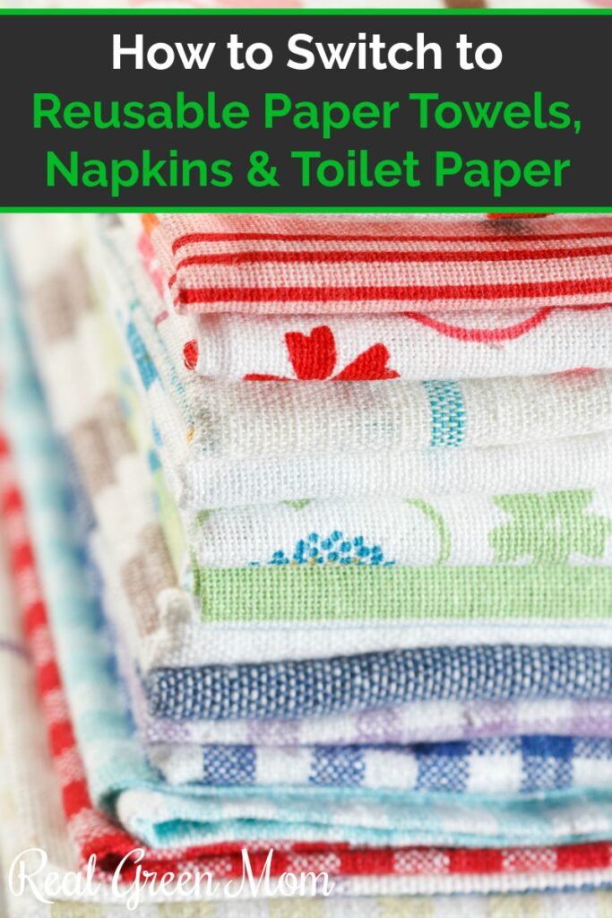 How to Switch to Reusable Paper Towels, Napkins & Toilet Tissue Real